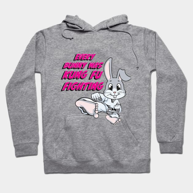 Every Bunny Was Kung Fu Fighting Hoodie by EpixDesign